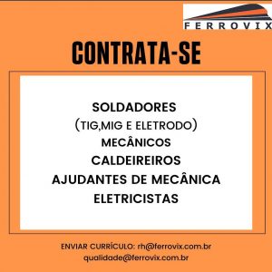 FERROVIX – Vagas para Soldadores, Mecânicos, Caldeireiros, Ajudantes de Mecânica e Eletricistas.
