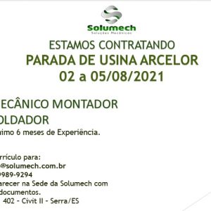 Vagas para Mecânico Montador e Soldador em Parada de Usina Arcelor entre os dias 02 a 05 de Agosto.