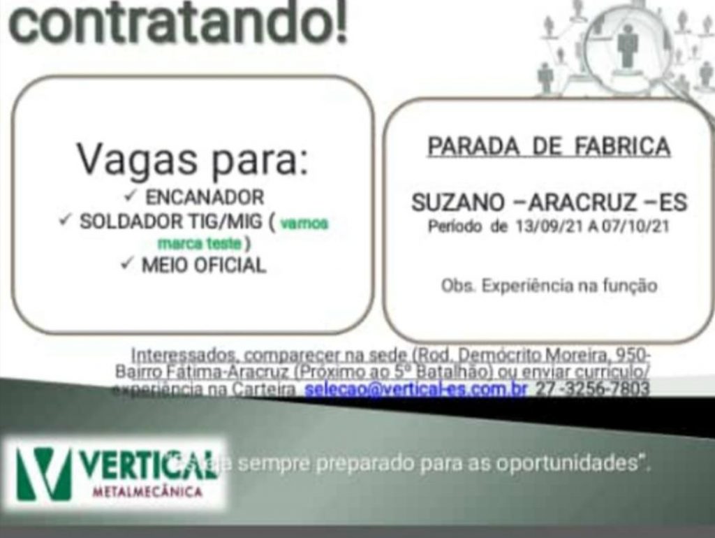 Vertical Metalmecânica está contratando encanador, soldador TIG/MIG e meio oficial.