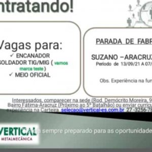 Vertical Metalmecânica está contratando encanador, soldador TIG/MIG e meio oficial.