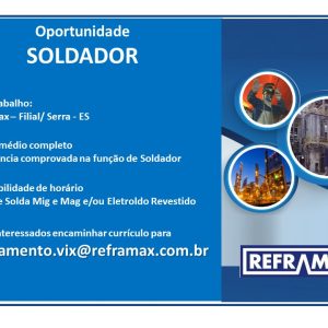 Oportunidade para Soldador na Empresa Reframax, localizada na Serra/ES.