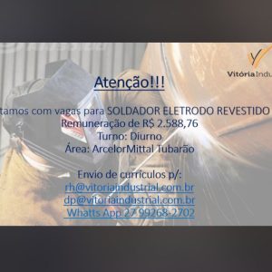 Vitória Industrial está com vagas para Soldador Eletrodo Revestido com remuneração de R$2.588,76